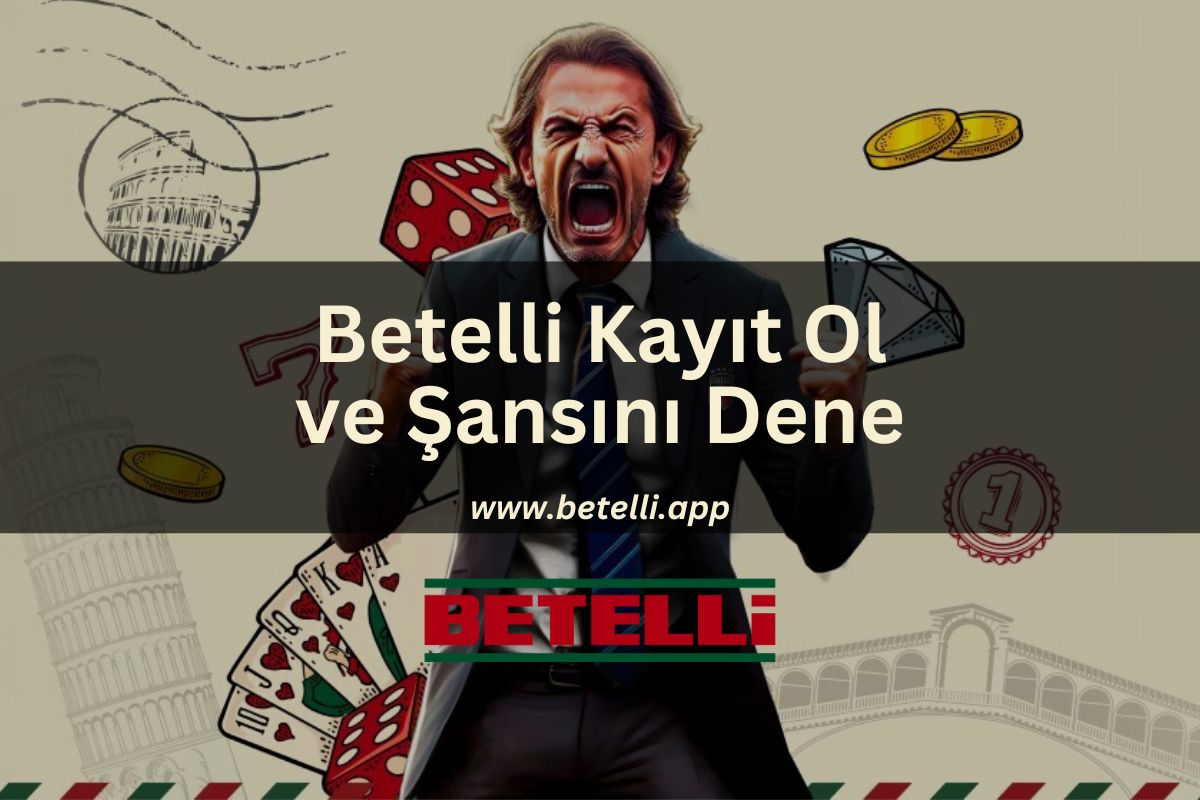 Betelli Kayıt Ol ve Şansını Dene