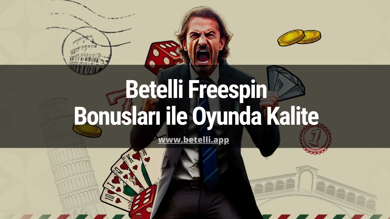 Betelli Freespin Bonusları ile Oyunda Kalite